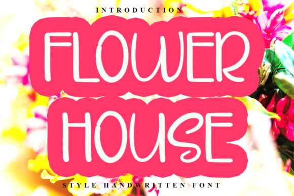 Flower House: A Friendly Handwritten Font for Real Business Branding
